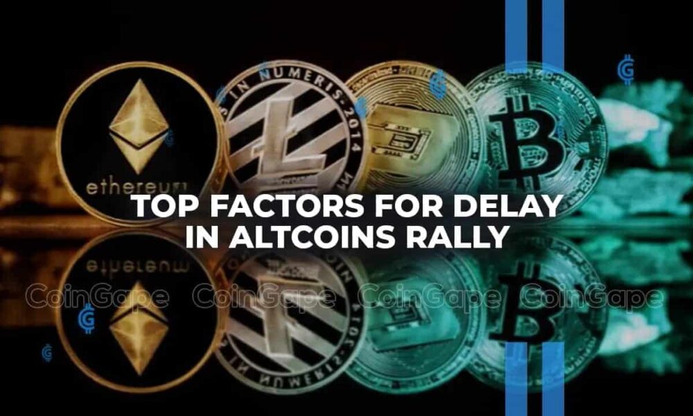 Top Factors for delay In Altcoins Rally