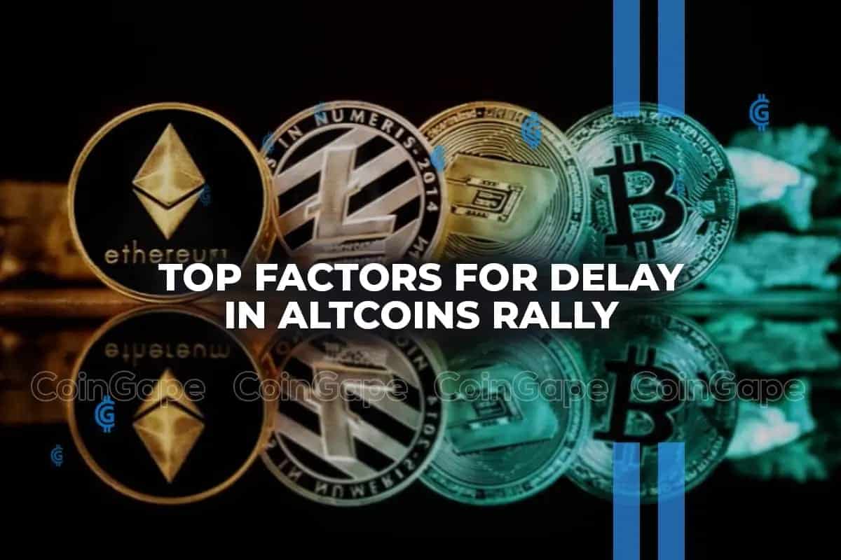 Top Factors for delay In Altcoins Rally