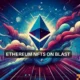 Ethereum NFTs on Blast – Should ETH Holders Worry Now?