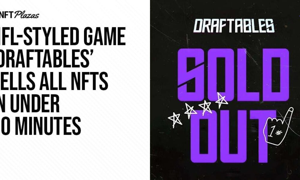 NFL-style game 'Draftables' sells all NFTs in less than 10 minutes