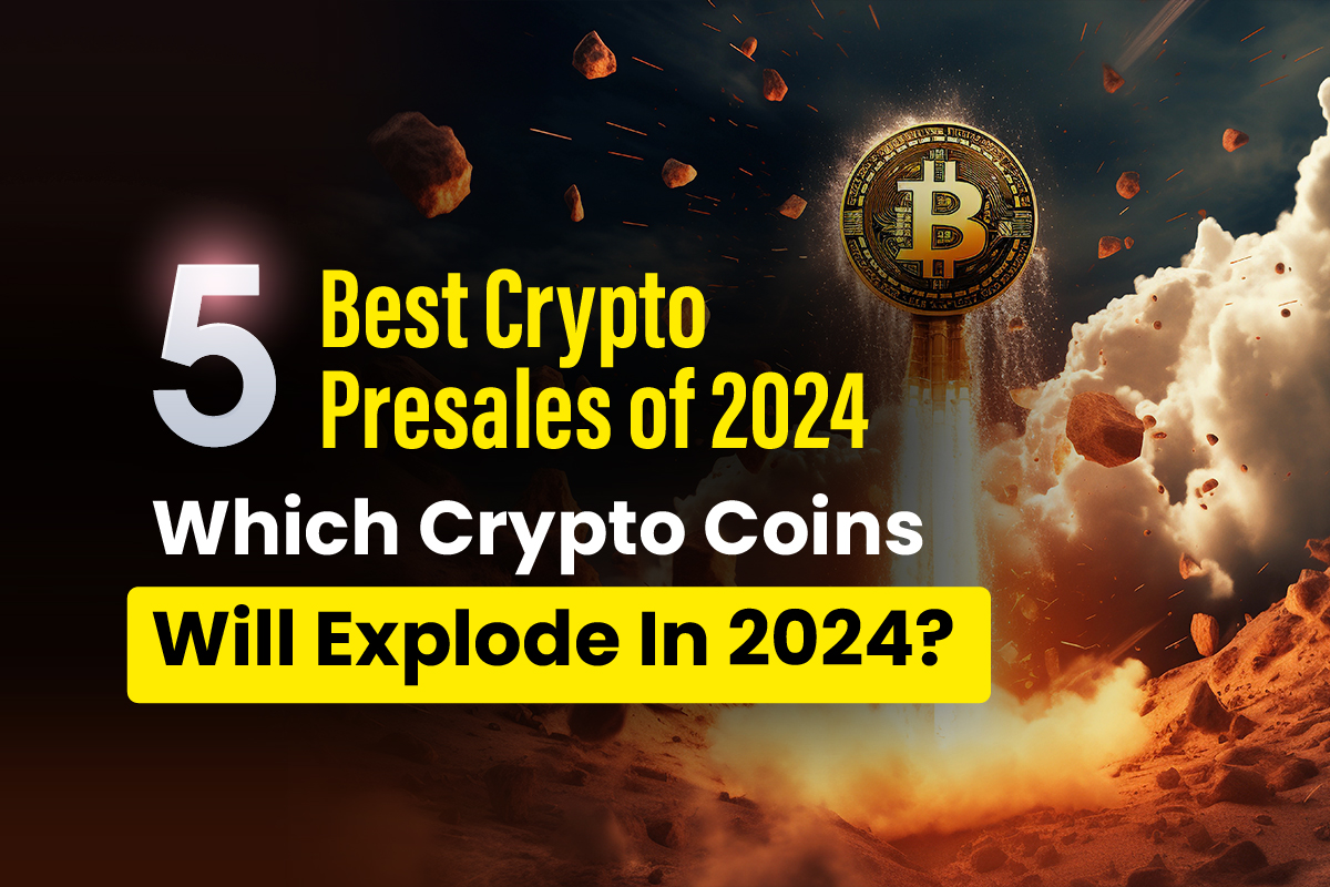 5 Best Cryptocurrency Presales of 2024: Which Cryptocurrencies Will Explode in 2024?