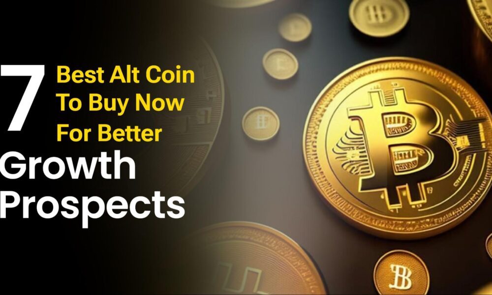 7 Best New Alternative Coins to Buy Now for Better Growth Prospects