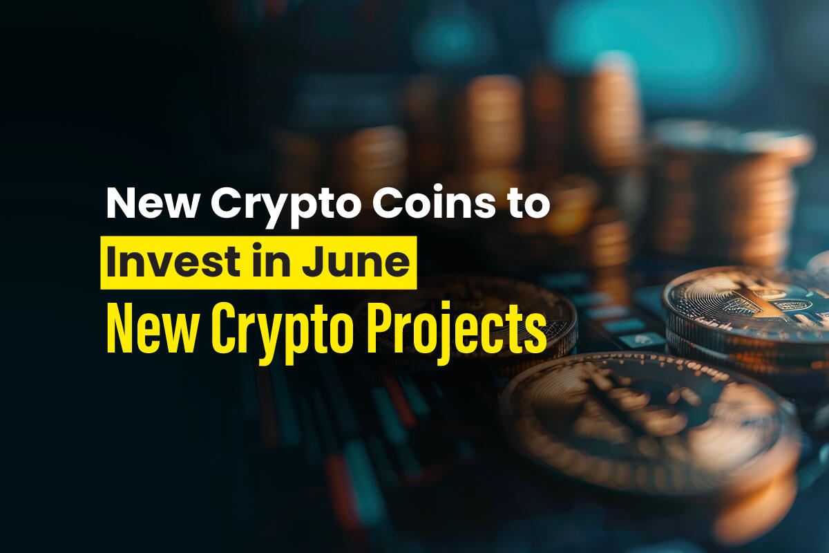 7 new cryptocurrencies to invest in in June 2024