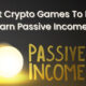 6 Best Cryptocurrency Games to Earn Passive Income in 2024