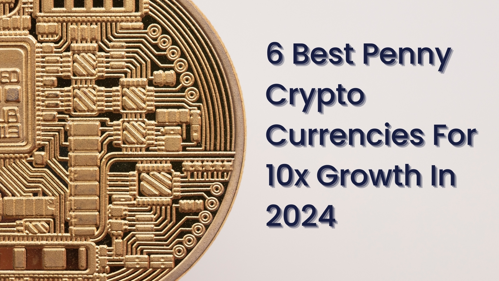 Top 6 Best Penny Crypto Coins for 10x Growth in 2024