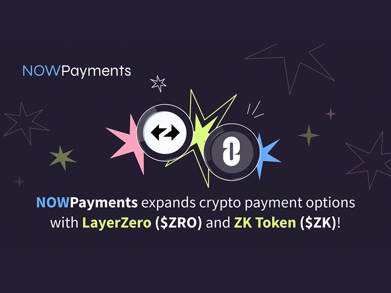 NOWPayments Expands Cryptocurrency Payment Options with LayerZero ($ZRO) and ZK Token ($ZK)