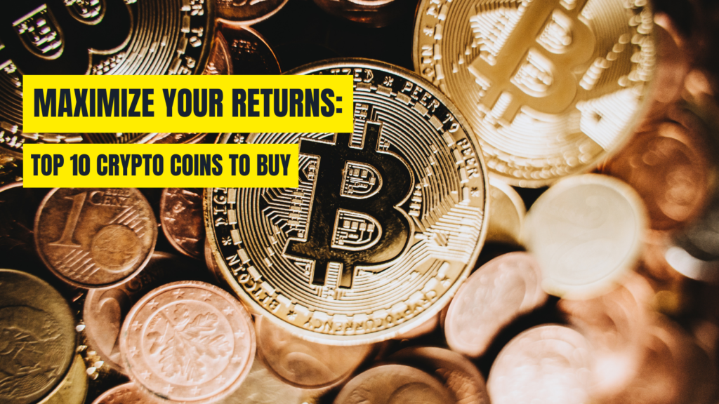 Top 10 Cryptocurrencies to Buy Now for Maximum Return (Updated July)