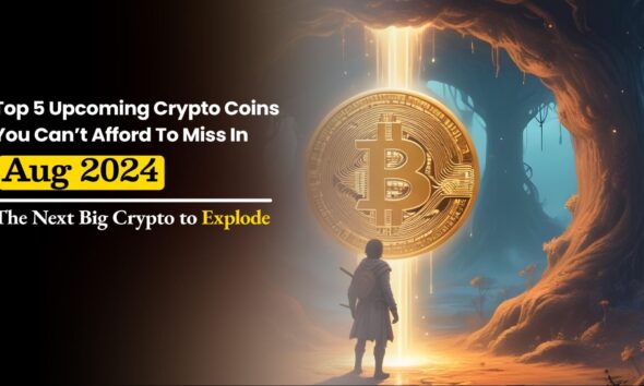 5 Upcoming Cryptocurrencies You Can't Afford to Miss in August 2024: The Next Big Crypto to Explode