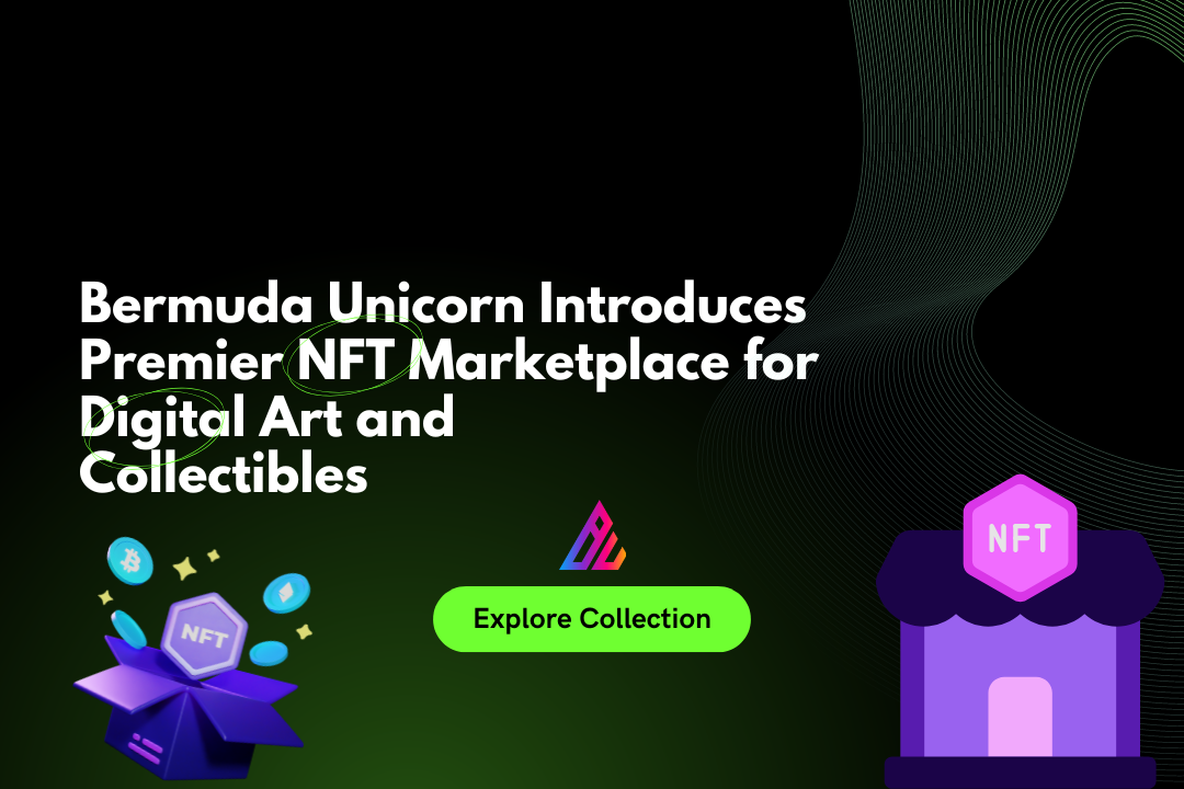 Bermuda Unicorn Introduces Leading NFT Marketplace for Digital Art and Collectibles