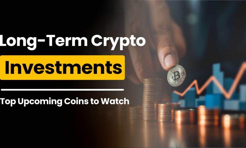 Best Cryptocurrencies to Buy Now for the Long Term (Updated July 2024)