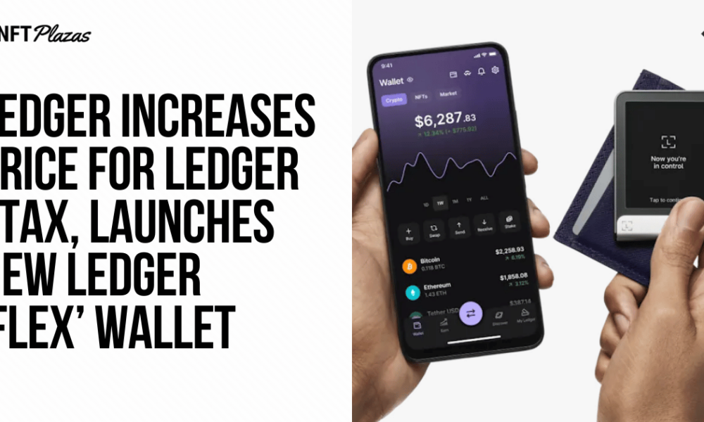 Ledger raises price for Stax, launches new 'Flex' wallet