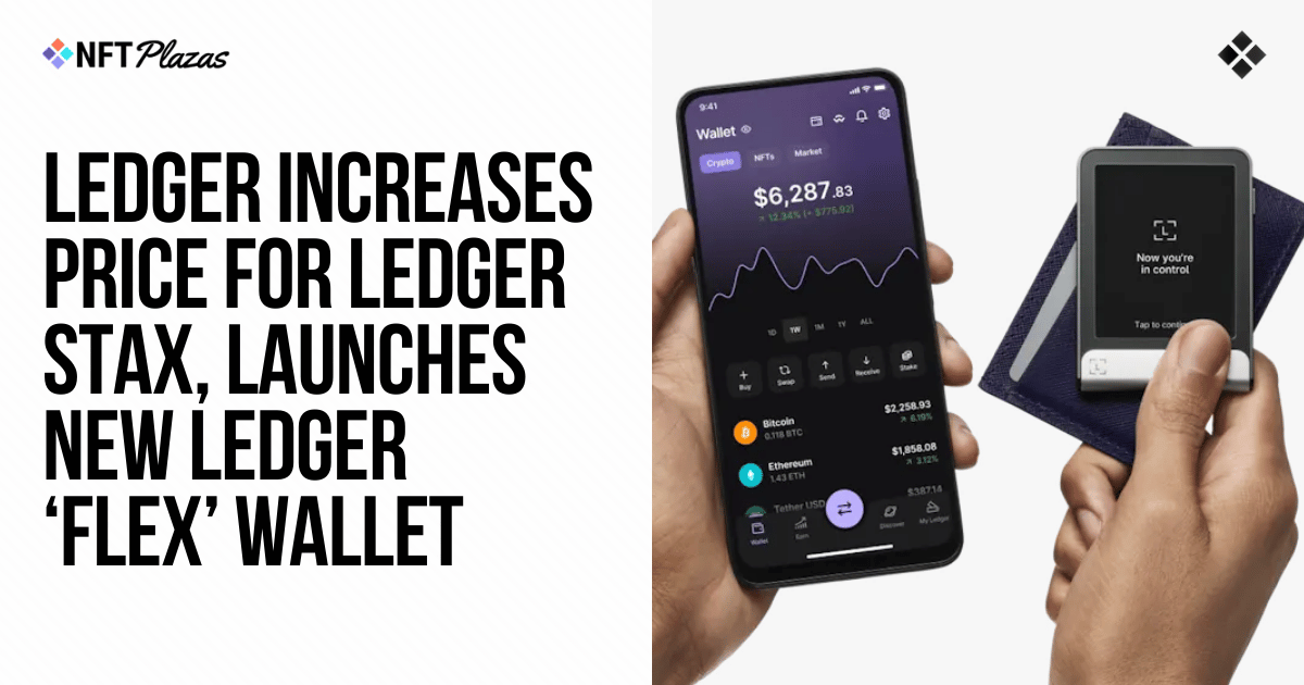 Ledger raises price for Stax, launches new 'Flex' wallet