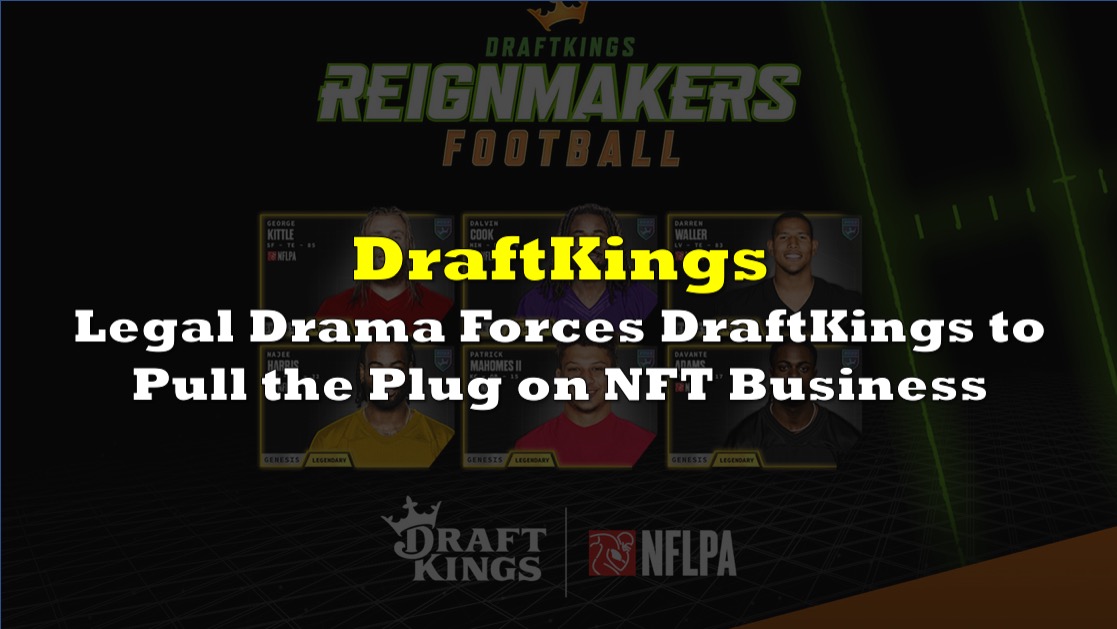 Legal drama forces DraftKings to end NFT business