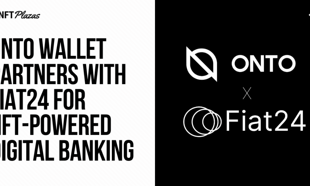 ONTO Wallet Partners with Fiat24 for NFT-Based Digital Banking Services