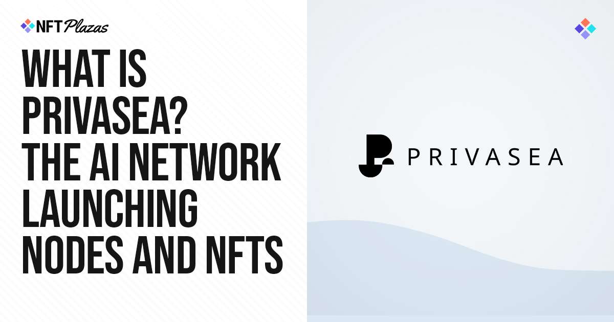 What is Privasea? The AI ​​network launching nodes and NFTs